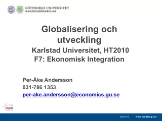 Globalisering och utveckling Karlstad Universitet, HT2010 F7: Ekonomisk Integration