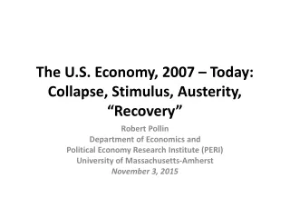 The U.S. Economy, 2007 – Today: Collapse, Stimulus, Austerity, “Recovery”