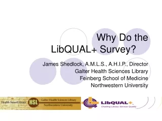 Why Do the  LibQUAL+ Survey?