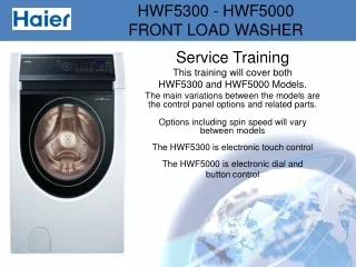 Service Training This training will cover both  HWF5300 and HWF5000 Models.