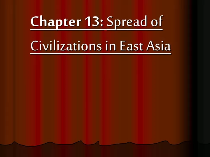 chapter 13 spread of civilizations in east asia