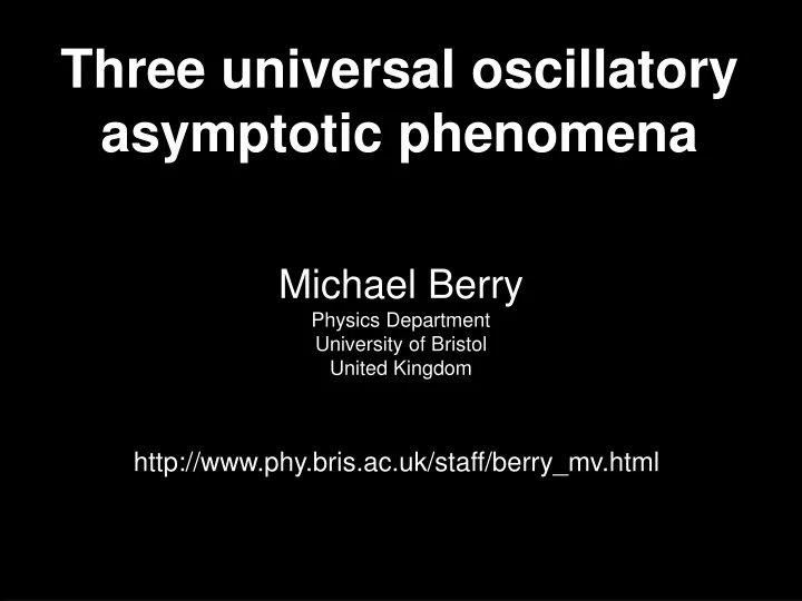 three universal oscillatory asymptotic phenomena
