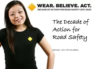 The Decade of Action for Road Safety Rob Klein  GHVI /FiA Foundation