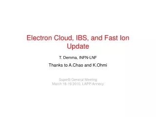 Electron Cloud, IBS, and Fast Ion Update