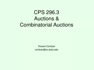CPS 296.3 Auctions &amp;  Combinatorial Auctions