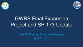 GWRS Final Expansion Project and SP-173 Update