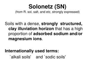 Solonetz (SN) (from R. sol, salt, and etz, strongly expressed)