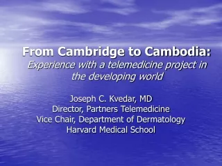 From Cambridge to Cambodia: Experience with a telemedicine project in the developing world