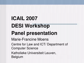 ICAIL 2007 DESI Workshop Panel presentation Marie-Francine Moens