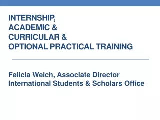 Internship, Academic &amp;  Curricular &amp; Optional Practical Training