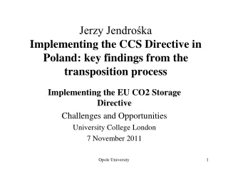 Implementing the EU CO2 Storage Directive  Challenges and Opportunities University College London