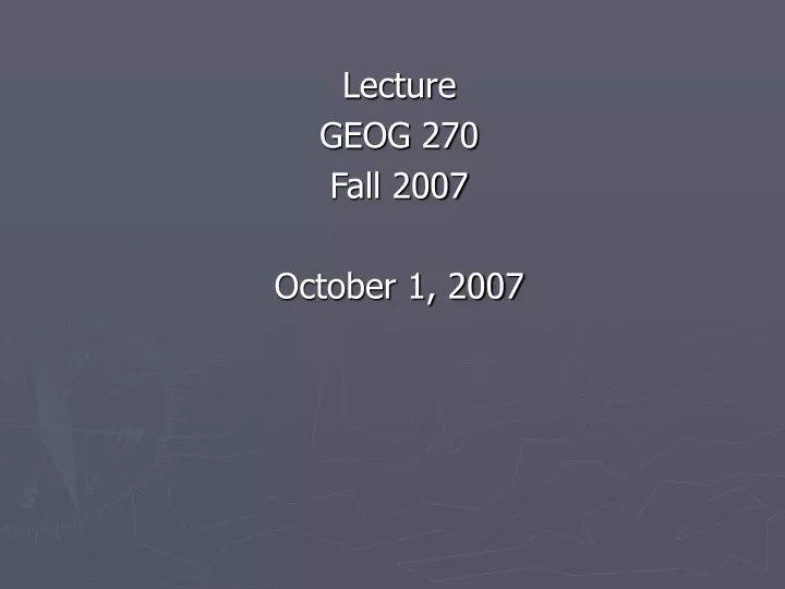 lecture geog 270 fall 2007 october 1 2007