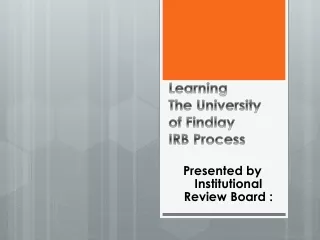 Learning  The University of Findlay  IRB  Process
