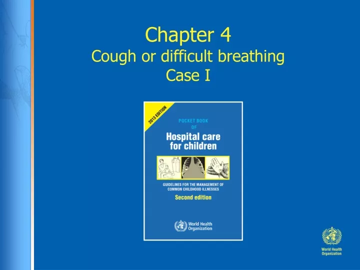 chapter 4 cough or difficult breathing case i