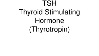 TSH Thyroid Stimulating Hormone (Thyrotropin)
