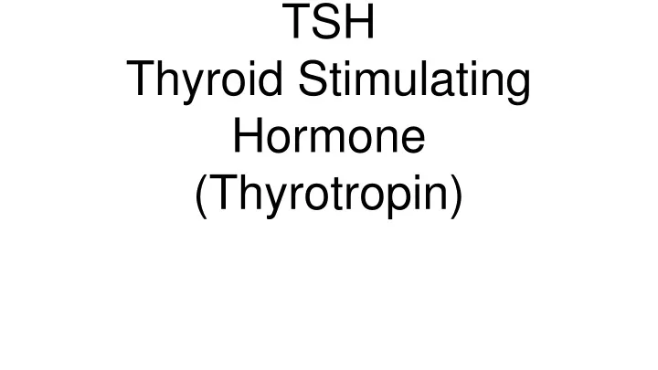 tsh thyroid stimulating hormone thyrotropin