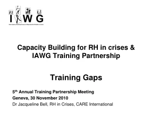 Capacity Building for RH in crises &amp; IAWG Training Partnership Training Gaps
