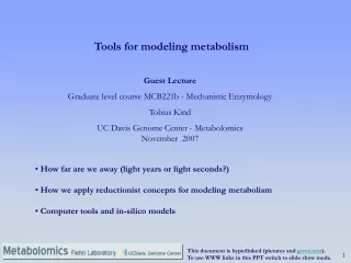 Guest Lecture Graduate level course MCB221b - Mechanistic Enzymology Tobias Kind