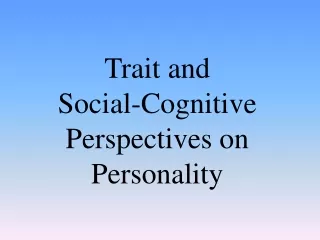 trait and social cognitive perspectives on personality