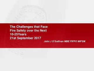 The Challenges that Face Fire Safety over the Next 10-25Years   21st September 2017
