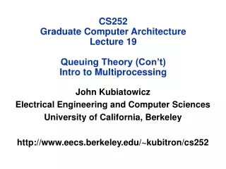 CS252 Graduate Computer Architecture Lecture 19 Queuing Theory (Con’t) Intro to Multiprocessing