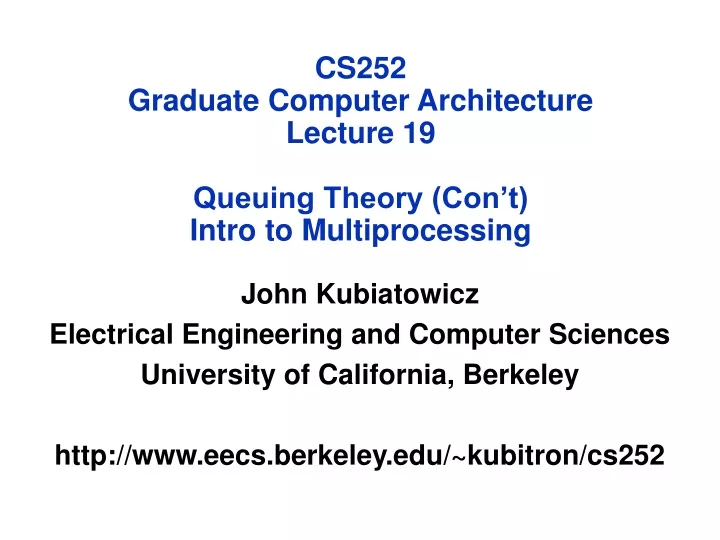 cs252 graduate computer architecture lecture 19 queuing theory con t intro to multiprocessing