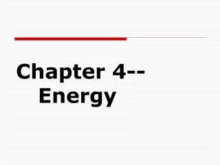 Chapter 4--			Energy