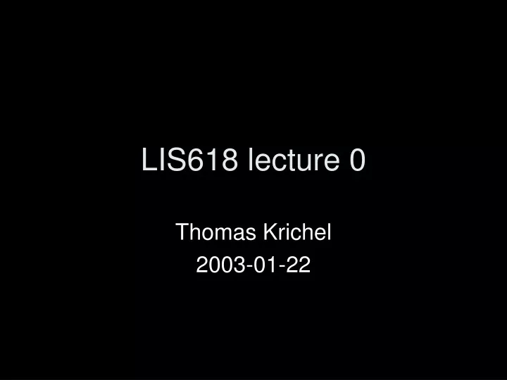 lis618 lecture 0