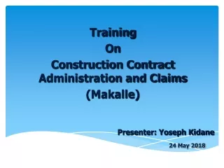 Training  On Construction Contract Administration and Claims (Makalle) Presenter: Yoseph Kidane