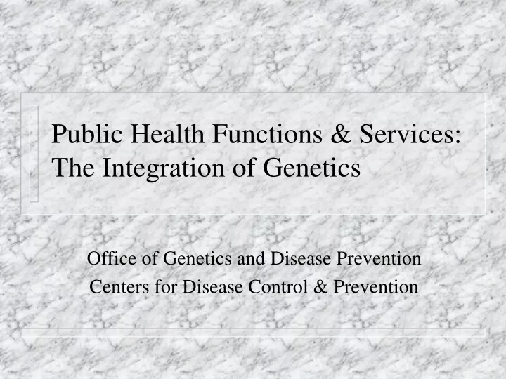 public health functions services the integration of genetics