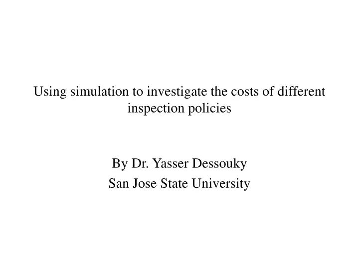 using simulation to investigate the costs of different inspection policies
