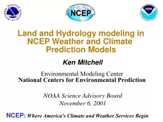 Land and Hydrology modeling in NCEP Weather and Climate  Prediction Models