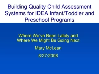 Building Quality Child Assessment Systems for IDEA Infant/Toddler and Preschool Programs