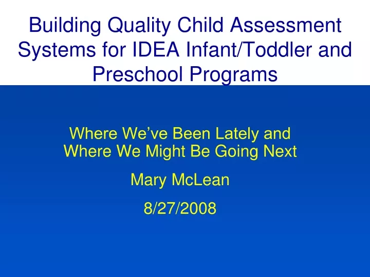 building quality child assessment systems for idea infant toddler and preschool programs
