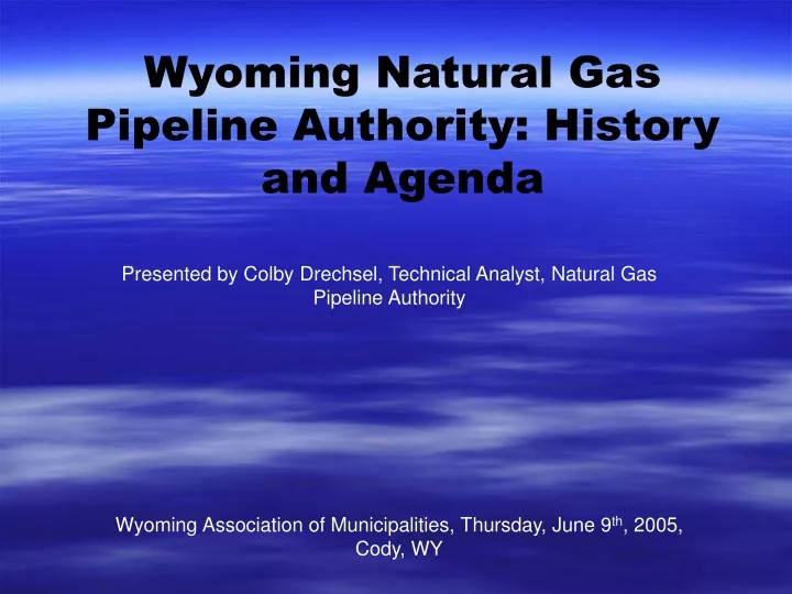 wyoming natural gas pipeline authority history and agenda