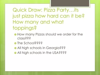 Quick Draw: Pizza Party…its just pizza how hard can it be?  How many and what toppings?