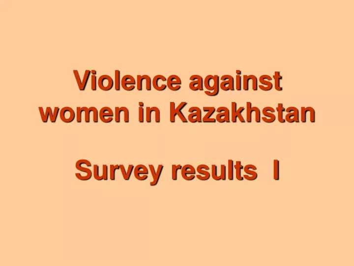 violence against women in kazakhstan survey results i