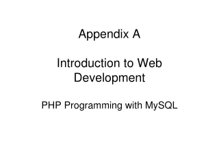 Appendix A Introduction to Web  Development PHP Programming with MySQL