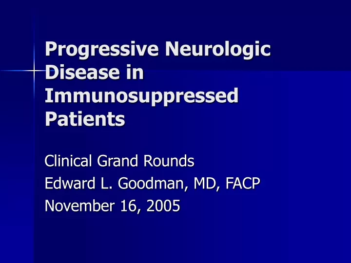 progressive neurologic disease in immunosuppressed patients