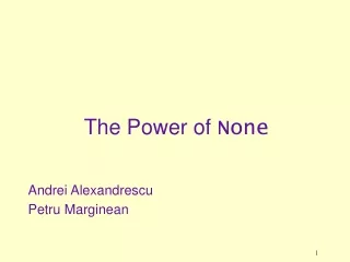 The Power of  None 	Andrei Alexandrescu 	Petru Marginean
