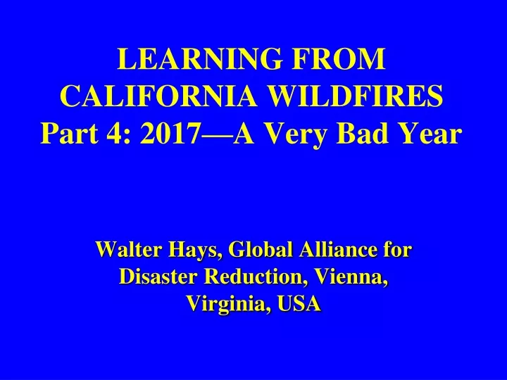 learning from california wildfires part 4 2017 a very bad year