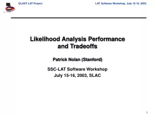 Likelihood Analysis Performance and Tradeoffs Patrick Nolan (Stanford)