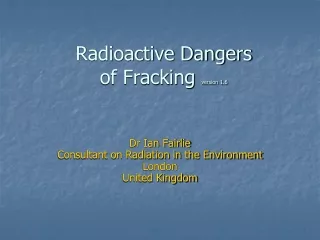 Radioactive Dangers  of Fracking  version 1.6