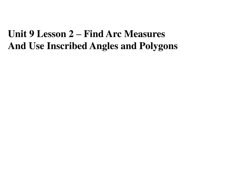 unit 9 lesson 2 find arc measures