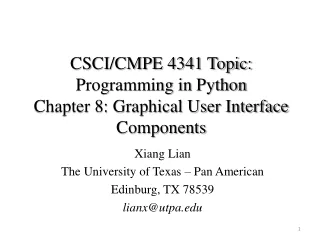 CSCI/CMPE 4341 Topic: Programming in  Python Chapter 8: Graphical User Interface Components