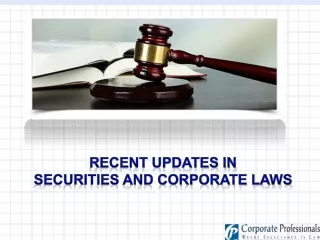 RECENT UPDATES IN  SECURITIES AND CORPORATE LAWS