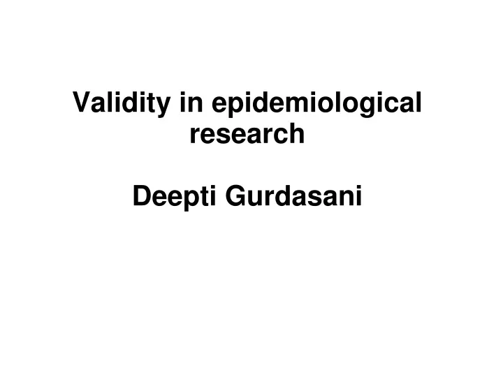 validity in epidemiological research deepti gurdasani