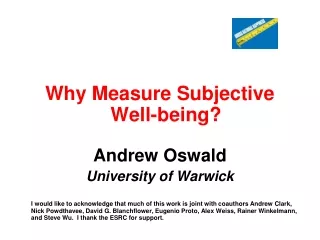 Why Measure Subjective Well-being? Andrew Oswald University of Warwick
