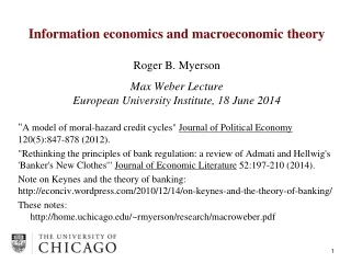 Information economics and macroeconomic theory Roger B. Myerson Max Weber Lecture