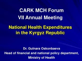 CARK MCH Forum  VII Annual Meeting National Health Expenditures  in the Kyrgyz Republic